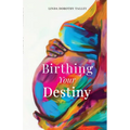 Birthing Your Destiny