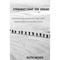 Straight Chat on Dread: Overcoming profound fights with the dependably honorable force