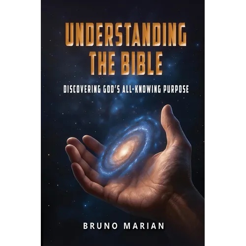 Understanding the Bible: Discovering God's All-Knowing Purpose