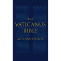 The Vaticanus Bible: ACTS AND EPISTLES: A Modified Pseudofacsimile of Acts-Hebrews 9:14 as found in the Greek New Testament of Codex Vaticanus (Vat.gr