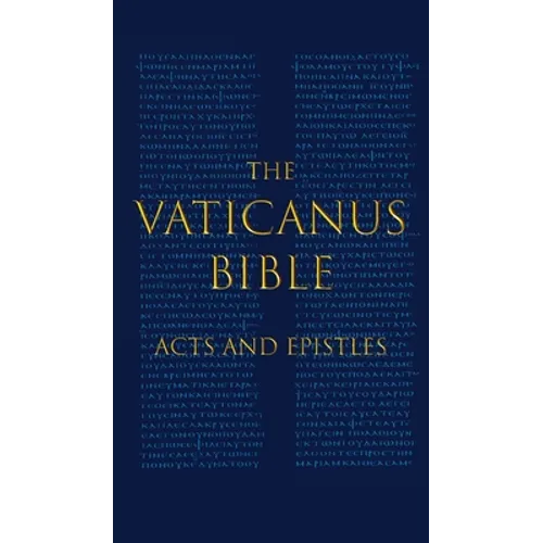 The Vaticanus Bible: ACTS AND EPISTLES: A Modified Pseudofacsimile of Acts-Hebrews 9:14 as found in the Greek New Testament of Codex Vaticanus (Vat.gr