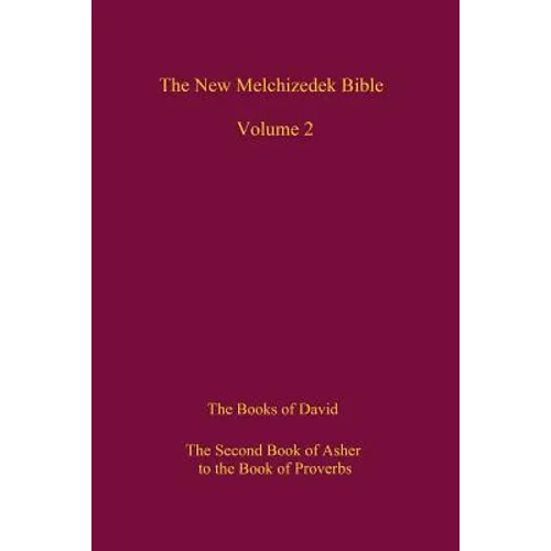 The New Melchizedek Bible, Volume 2: The Book of the Upright and the Books of David