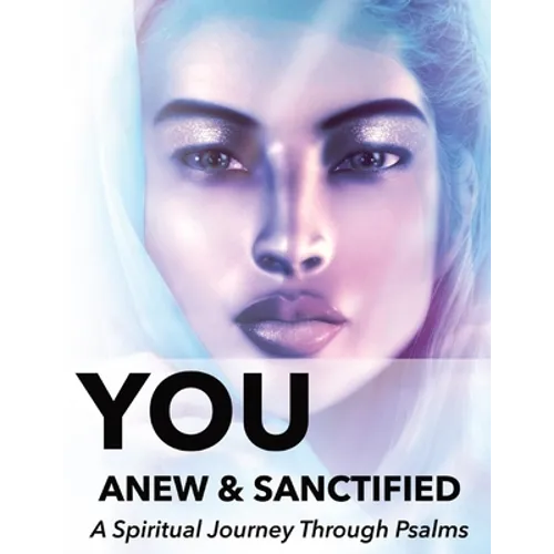 You Anew and Sanctified - Part 1: Christian Religious New, Poetic Translation of Psalms with Guided Journal or Reflection Notebook