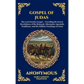 Gospel of Judas: The Lost Gnostic Gospel - Unveiling the Secret Revelations of the Betrayal, Alternative Apostolic Traditions, and the Hidden Teaching