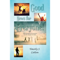 Good News for Everyone!: Life-changing Encounters in the Gospel of John