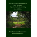 The Sovereign Creator Has Spoken-New Testament Translation w/ Commentary-2nd Ed.: Objective Authority For Living