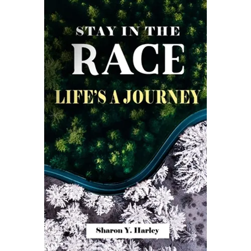 Stay in the Race Life's a Journey