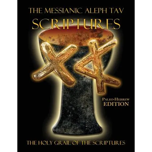 The Messianic Aleph Tav Scriptures Paleo-Hebrew Large Print Edition Study Bible