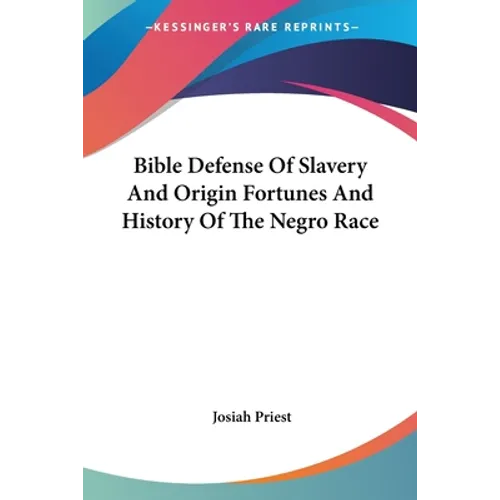 Bible Defense Of Slavery And Origin Fortunes And History Of The Negro Race