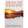 Bring on Heaven!: A biblical deep dive into the nature of our forever home