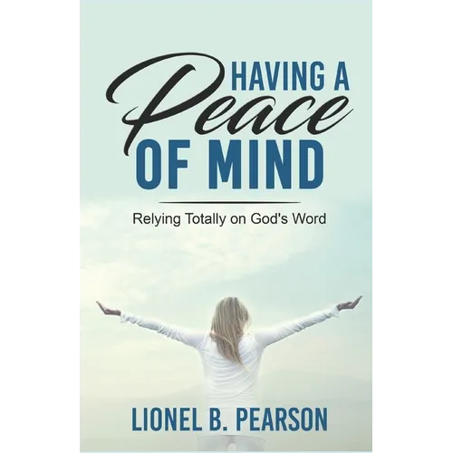 Having A Peace of Mind: Relying Totally on God's Word