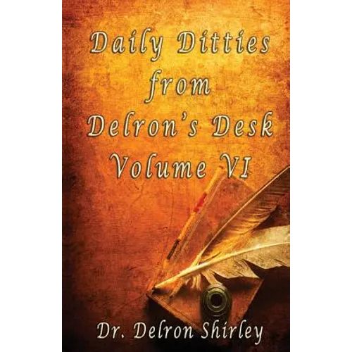Daily Ditties from Delron's Desk Volume VI