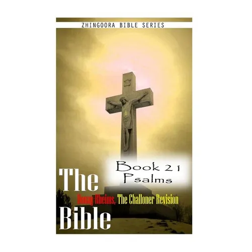 The Bible Douay-Rheims, the Challoner Revision Book 21 Psalms