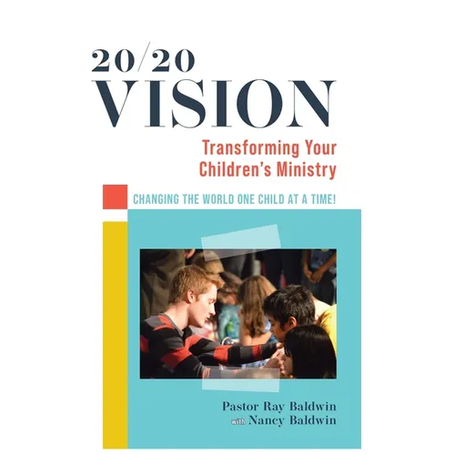 20/20 Vision: Transforming Your Children's Ministry
