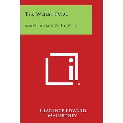The Wisest Fool: And Other Men of the Bible