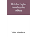 A Critical And Exegetical Commentary On Amos And Hosea