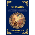 Marsanes: The Ancient Gnostic Revelation of Cosmic Ascent - Unlocking the Hidden Realms, Divine Principles, and Esoteric Wisdom of the Soul
