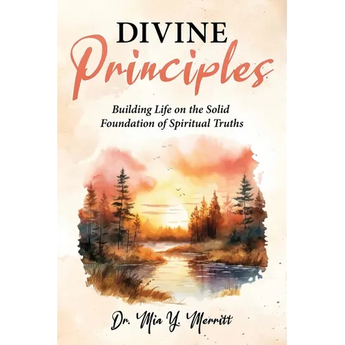 Divine Principles Building Life on the Solid Foundation of Spiritual Truths