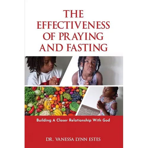 The Effectiveness of Praying and Fasting: Building a Closer Relationship with God