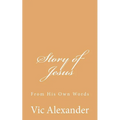 Story of Jesus: From His Own Words