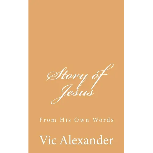 Story of Jesus: From His Own Words