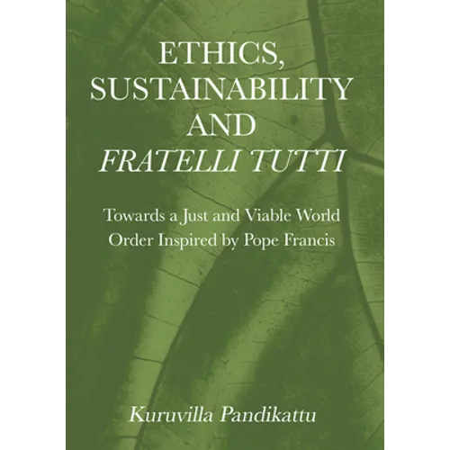 Ethics, Sustainability and Fratelli Tutti: Towards a Just and Viable World Order Inspired by Pope Francis