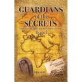 Guardians of the Secrets Book I