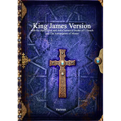 King James Version with the Apocrypha and non-Canonical books of 1 Enoch and The Assumption of Moses