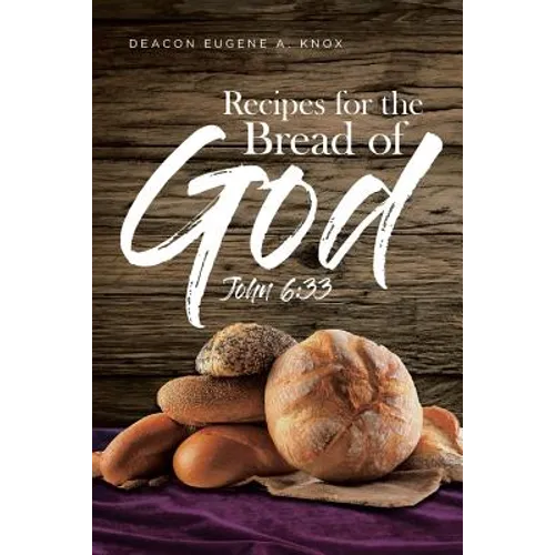 Recipes For The Bread Of God: John 6:33