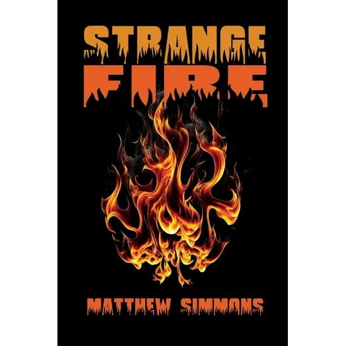 Strange Fire: Corrupt, Callous, Deceiving Doctrines