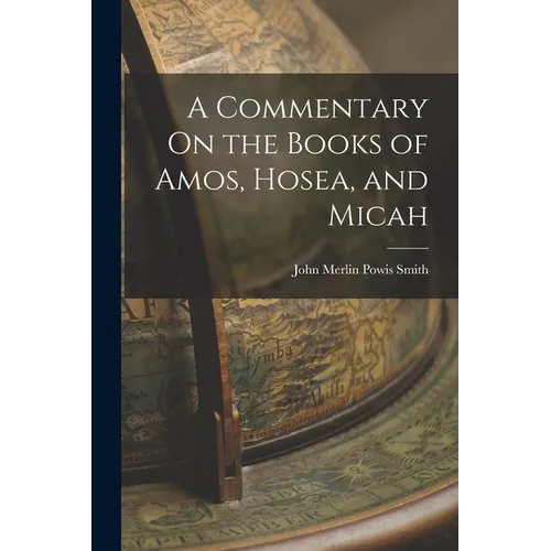 A Commentary On the Books of Amos, Hosea, and Micah