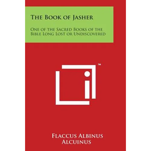 The Book of Jasher: One of the Sacred Books of the Bible Long Lost or Undiscovered