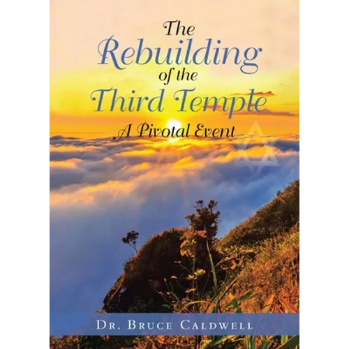 The Rebuilding of the Third Temple: A Pivotal Event