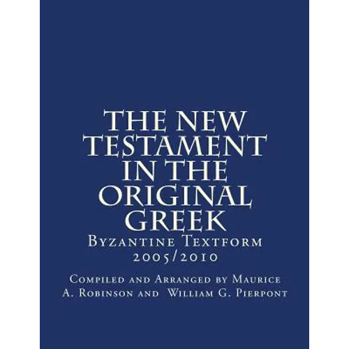 The New Testament In The Original Greek: Byzantine Textform 2005/2010