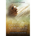 Biblical Prophetical Chronicles of the Last Generation "Revelation: The Final Layer Revealed"
