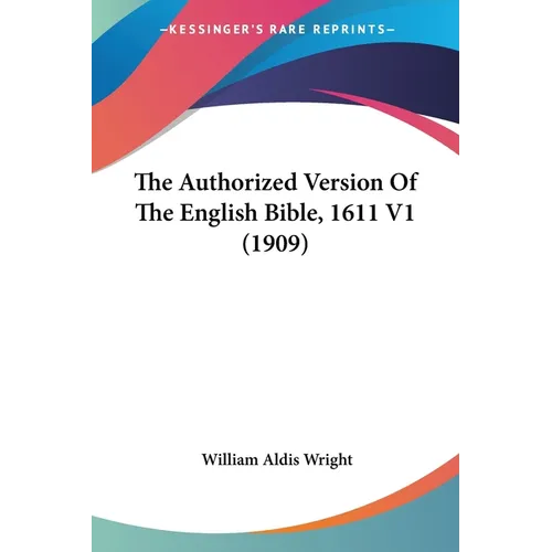 Authorized Version of the English Bible-KJV 1611 Volume 1