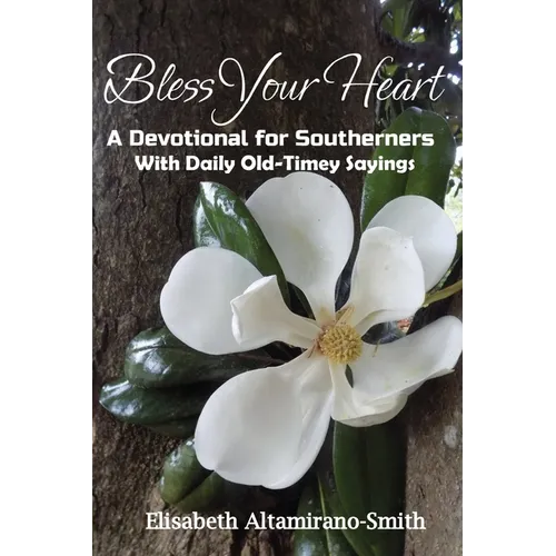 Bless Your Heart: A Devotional for Southerners with Old-Timey Sayings
