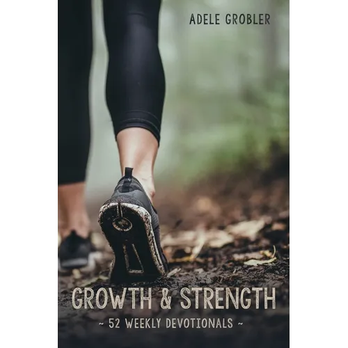 Growth and Strength: 52 Weekly Devotionals
