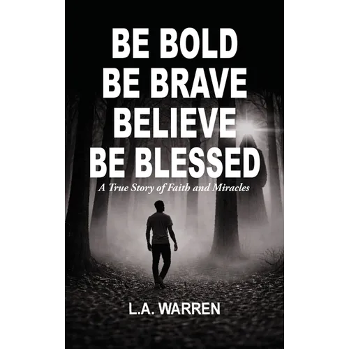 Be Bold Be Brave Believe Be Blessed