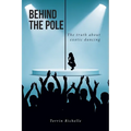 Behind the Pole: The truth about exotic dancing